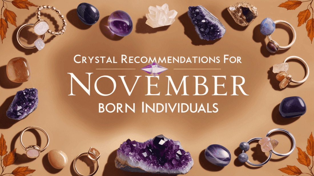 Crystal Recommendations for November Born Individuals - Dr. Neeti Kaushik's Shop