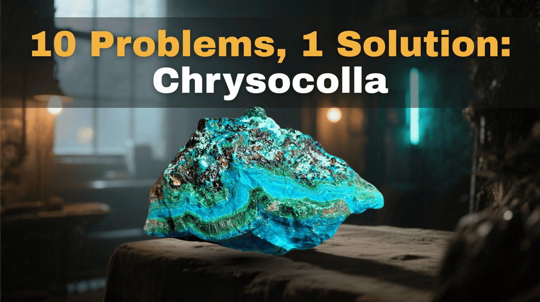10 Problems, 1 Solution: Chrysocolla