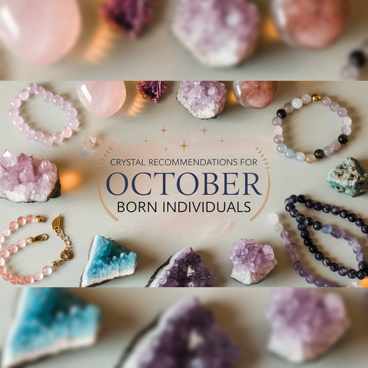 Crystal Recommendations for October Born Individuals