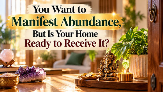 You Want to Manifest Abundance, But Is Your Home Ready to Receive It?