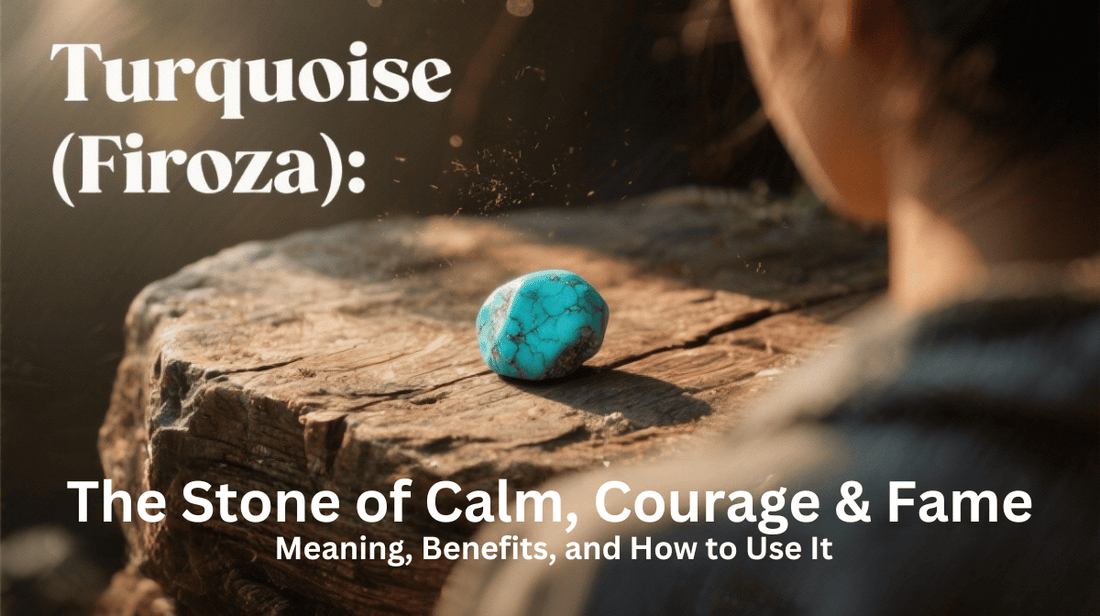 Turquoise (Firoza): The Stone of Calm, Courage and Fame  | Meaning, Benefits, and How to Use It