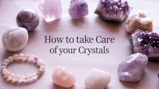 How to Take Care of Your Crystals- A Must Read!