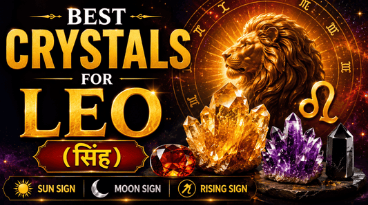 Best Crystals for Leo (सिंह) Sun Sign  |  Moon Sign  |  Rising Sign