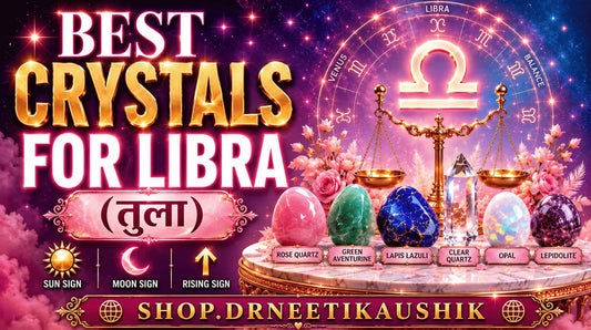 Best Crystals for Libra (तुला) Sun Sign  |  Moon Sign  |  Rising Sign