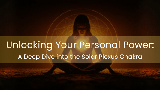 Unlocking Your Personal Power: A Deep Dive into the Solar Plexus Chakra